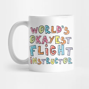 World's Okayest Flight Instructor Gift Idea Mug